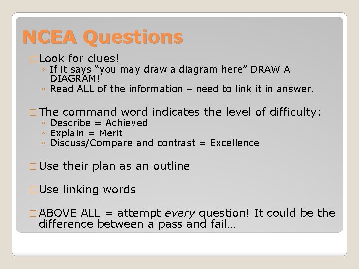 NCEA Questions � Look for clues! ◦ If it says “you may draw a