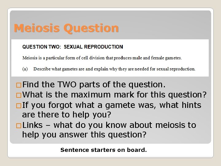 Meiosis Question �Find the TWO parts of the question. �What is the maximum mark