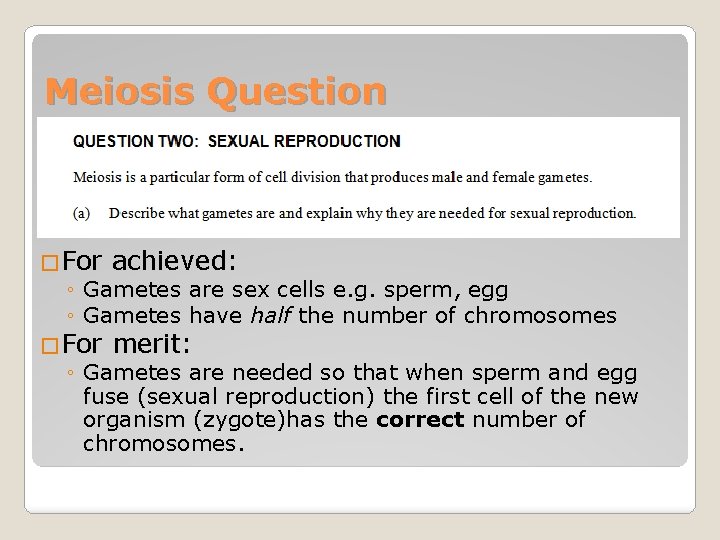 Meiosis Question �For achieved: ◦ Gametes are sex cells e. g. sperm, egg ◦
