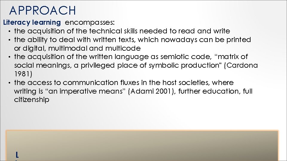 APPROACH Literacy learning encompasses: • the acquisition of the technical skills needed to read