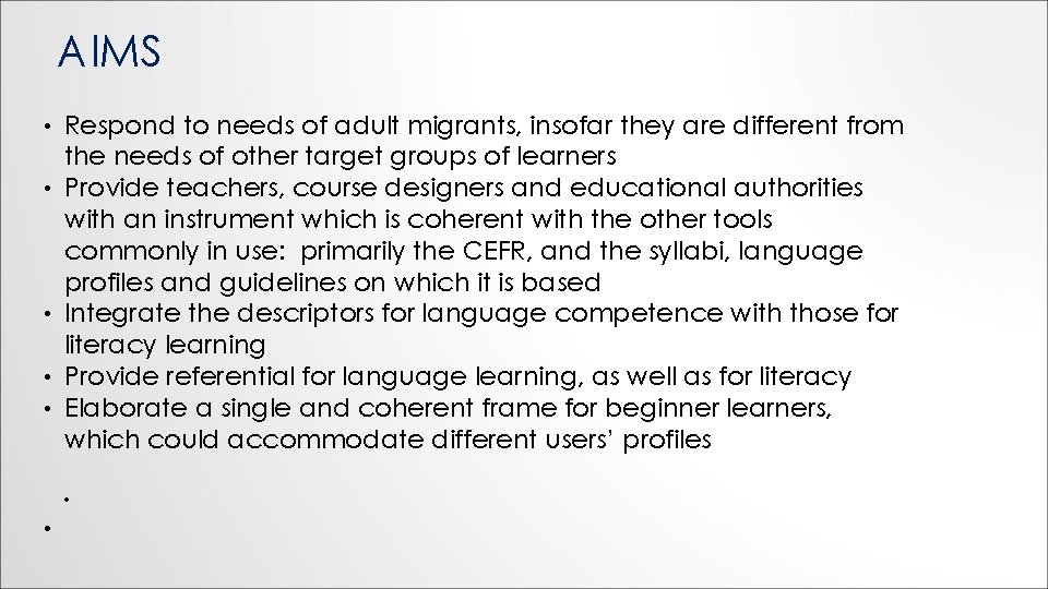 AIMS • • • Respond to needs of adult migrants, insofar they are different