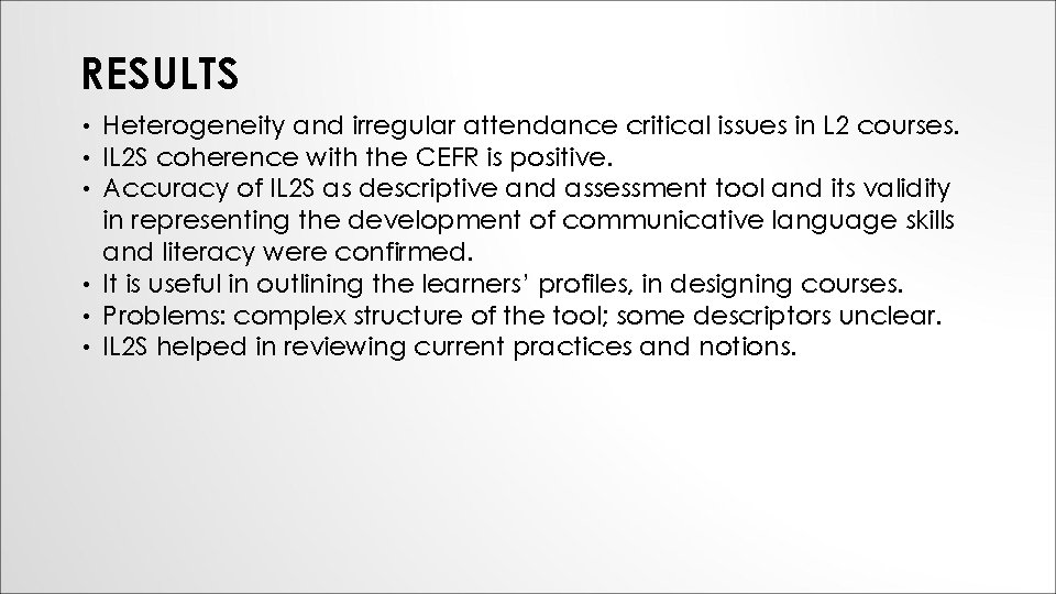 RESULTS Heterogeneity and irregular attendance critical issues in L 2 courses. IL 2 S