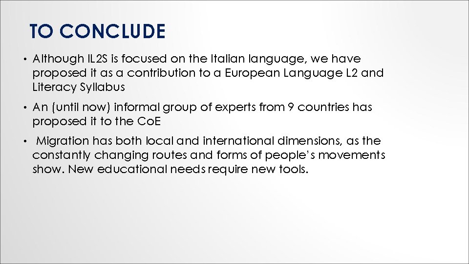 TO CONCLUDE • Although IL 2 S is focused on the Italian language, we