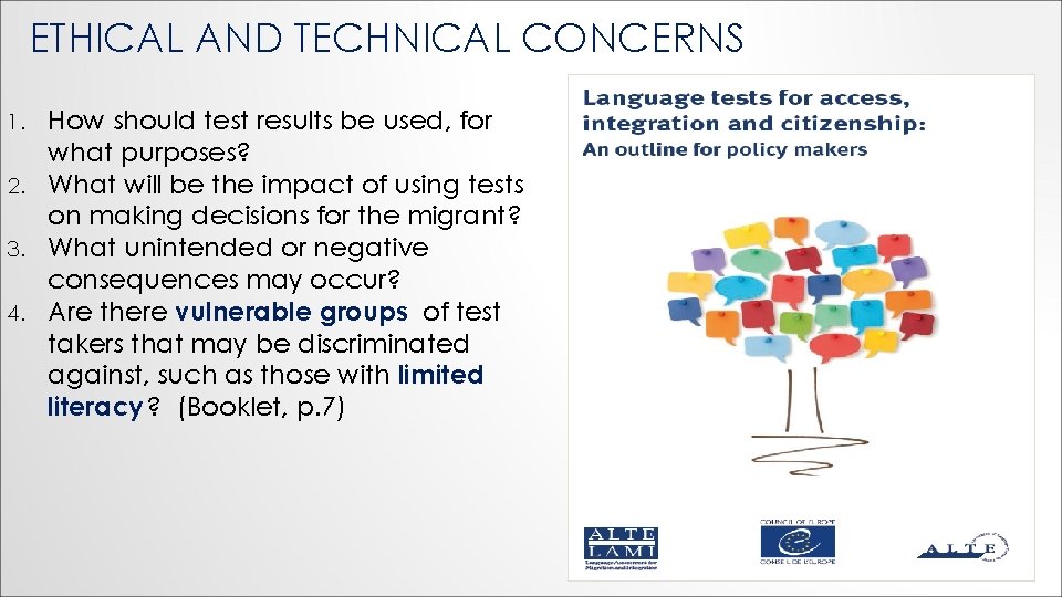 ETHICAL AND TECHNICAL CONCERNS How should test results be used, for what purposes? 2.