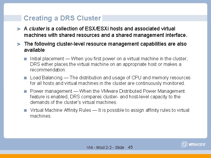 Creating a DRS Cluster A cluster is a collection of ESX/ESXi hosts and associated