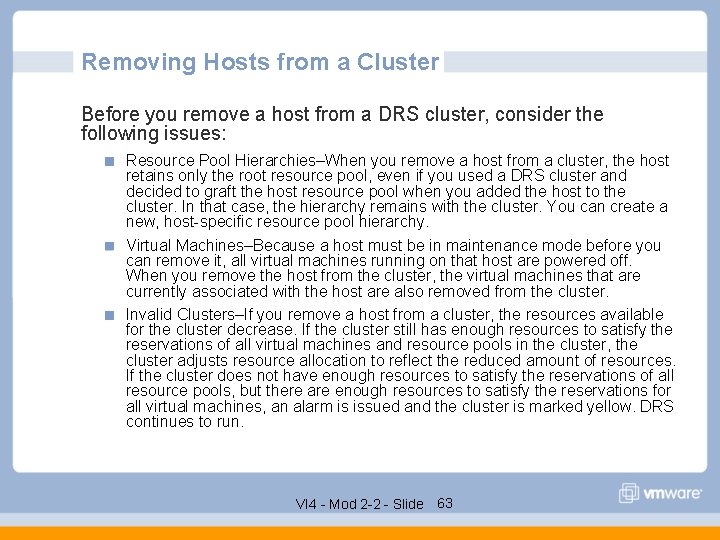 Removing Hosts from a Cluster Before you remove a host from a DRS cluster,