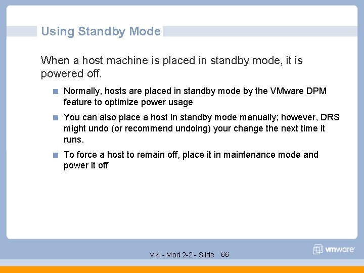 Using Standby Mode When a host machine is placed in standby mode, it is