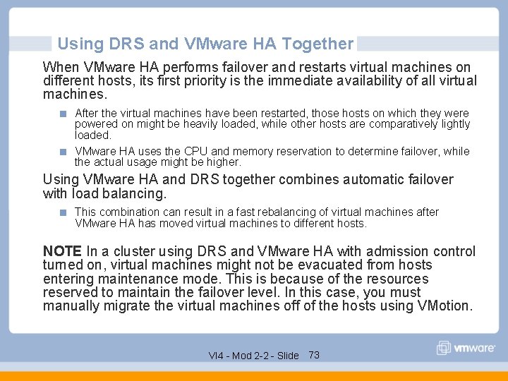 Using DRS and VMware HA Together When VMware HA performs failover and restarts virtual