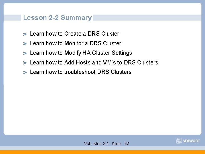 Lesson 2 -2 Summary Learn how to Create a DRS Cluster Learn how to