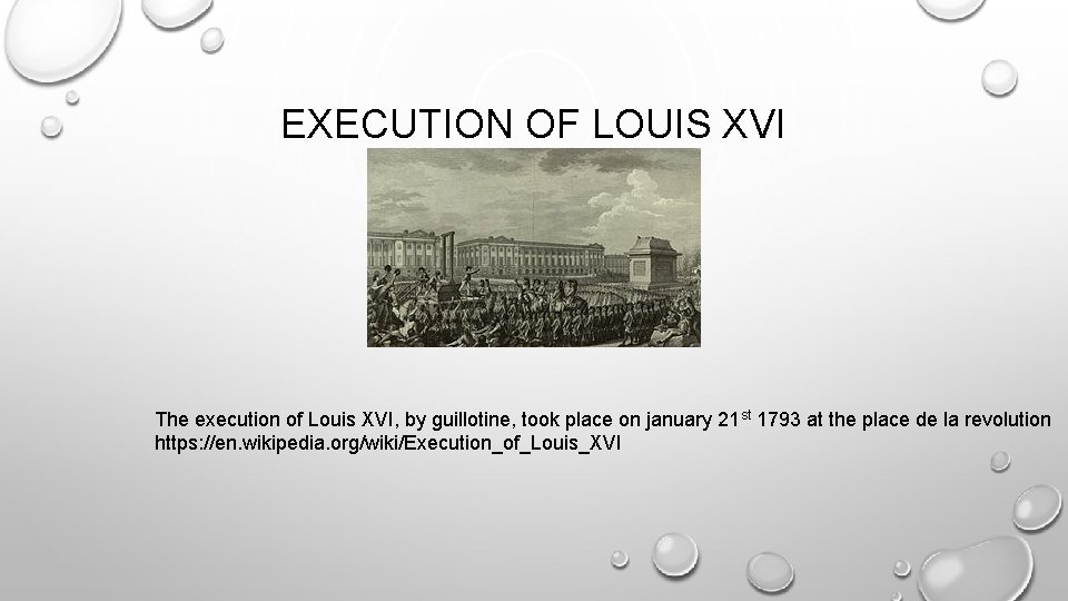 EXECUTION OF LOUIS XVI The execution of Louis XVI, by guillotine, took place on