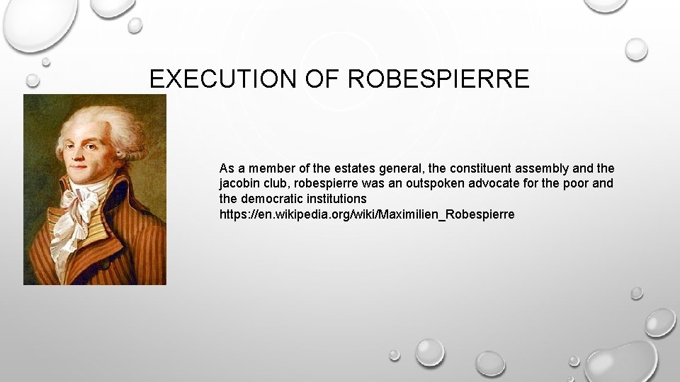 EXECUTION OF ROBESPIERRE As a member of the estates general, the constituent assembly and