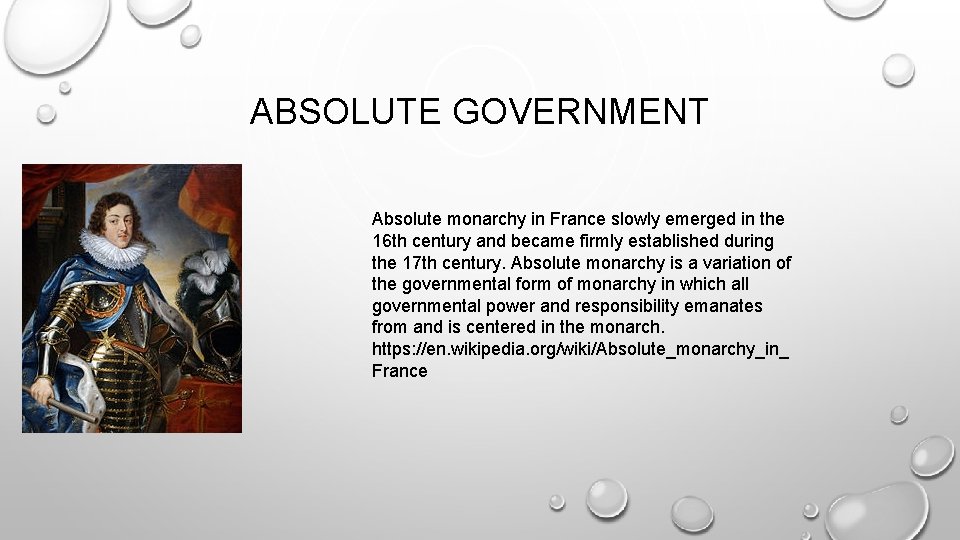 ABSOLUTE GOVERNMENT Absolute monarchy in France slowly emerged in the 16 th century and