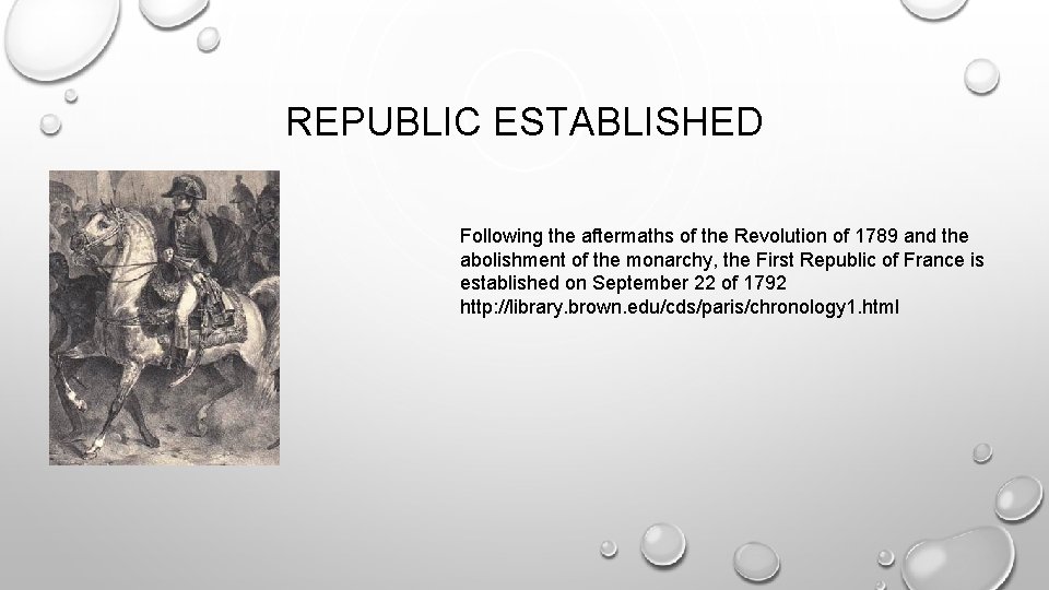 REPUBLIC ESTABLISHED Following the aftermaths of the Revolution of 1789 and the abolishment of