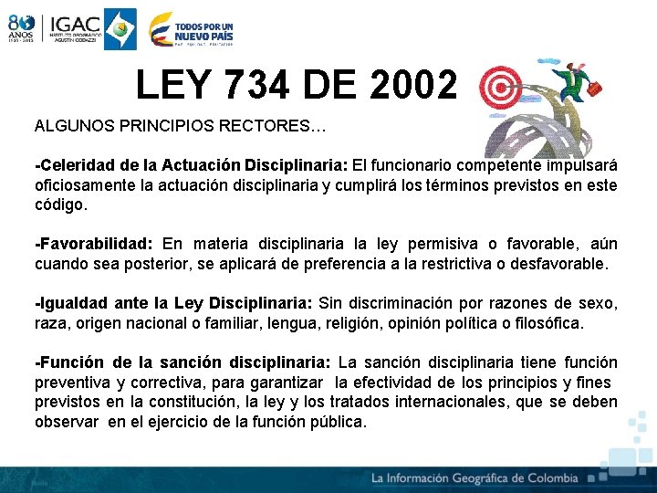 LEY 734 DE 2002 ALGUNOS PRINCIPIOS RECTORES… -Celeridad de la Actuación Disciplinaria: El funcionario