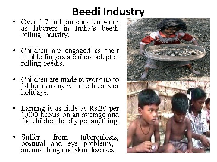 Beedi Industry • Over 1. 7 million children work as laborers in India’s beedirolling