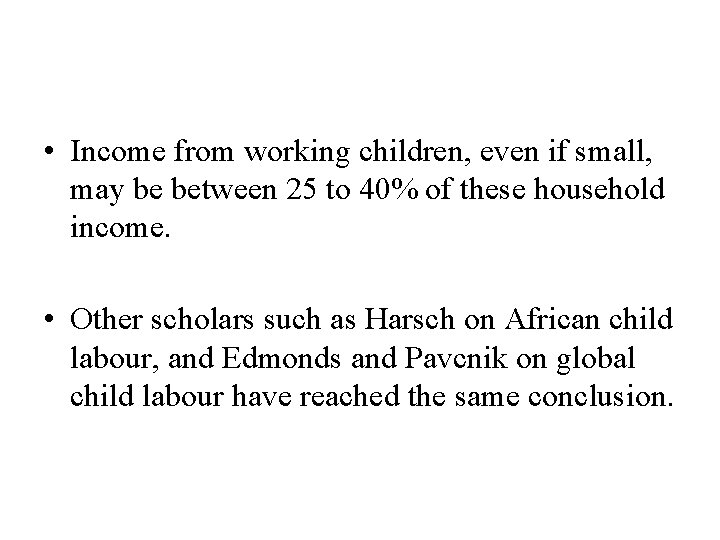 • Income from working children, even if small, may be between 25 to