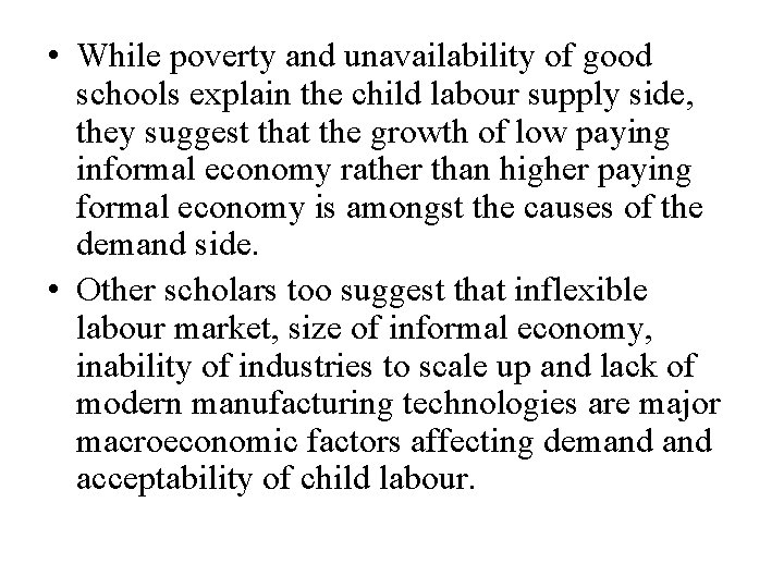  • While poverty and unavailability of good schools explain the child labour supply