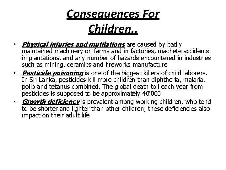 Consequences For Children. . • Physical injuries and mutilations are caused by badly maintained