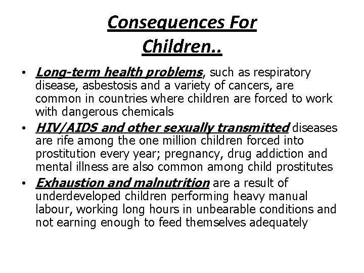 Consequences For Children. . • Long-term health problems, such as respiratory disease, asbestosis and