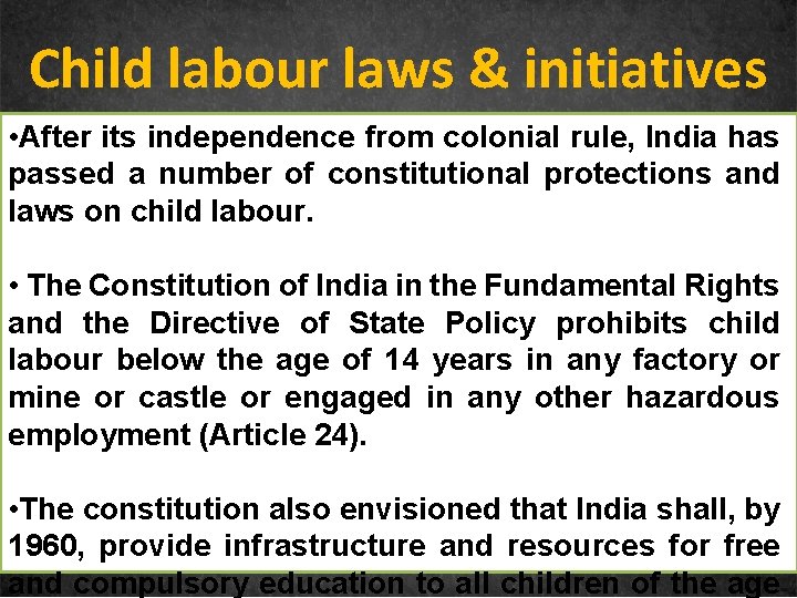 Child labour laws & initiatives • After its independence from colonial rule, India has