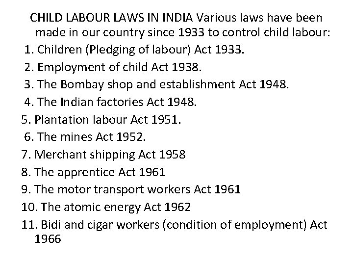 CHILD LABOUR LAWS IN INDIA Various laws have been made in our country since