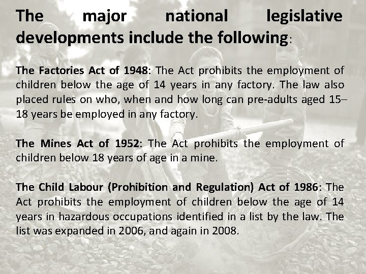 The major national legislative developments include the following: The Factories Act of 1948: The