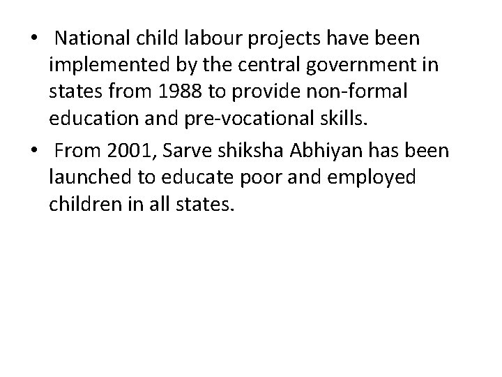  • National child labour projects have been implemented by the central government in