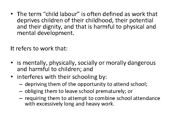 • The term “child labour” is often defined as work that deprives children