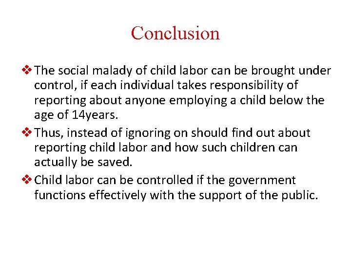 Conclusion v The social malady of child labor can be brought under control, if
