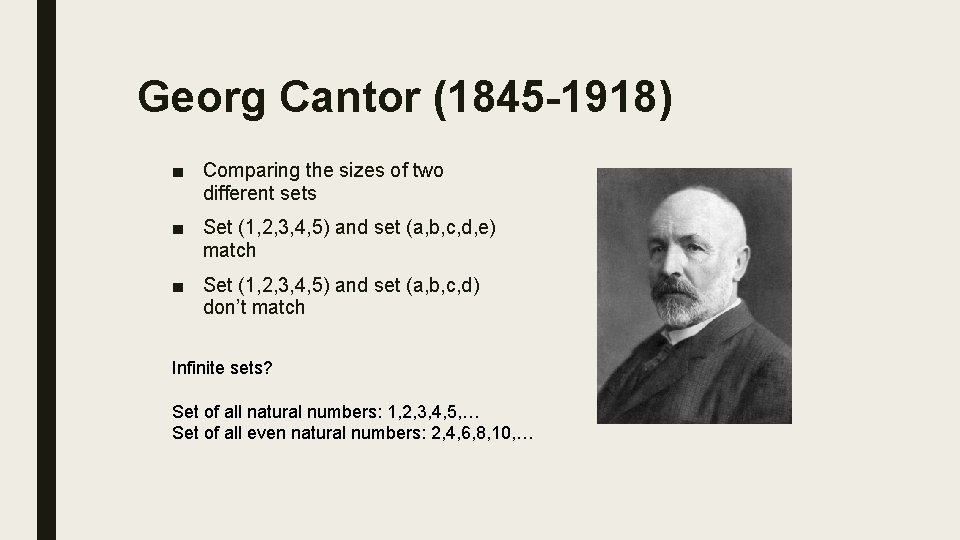 Georg Cantor (1845 -1918) ■ Comparing the sizes of two different sets ■ Set