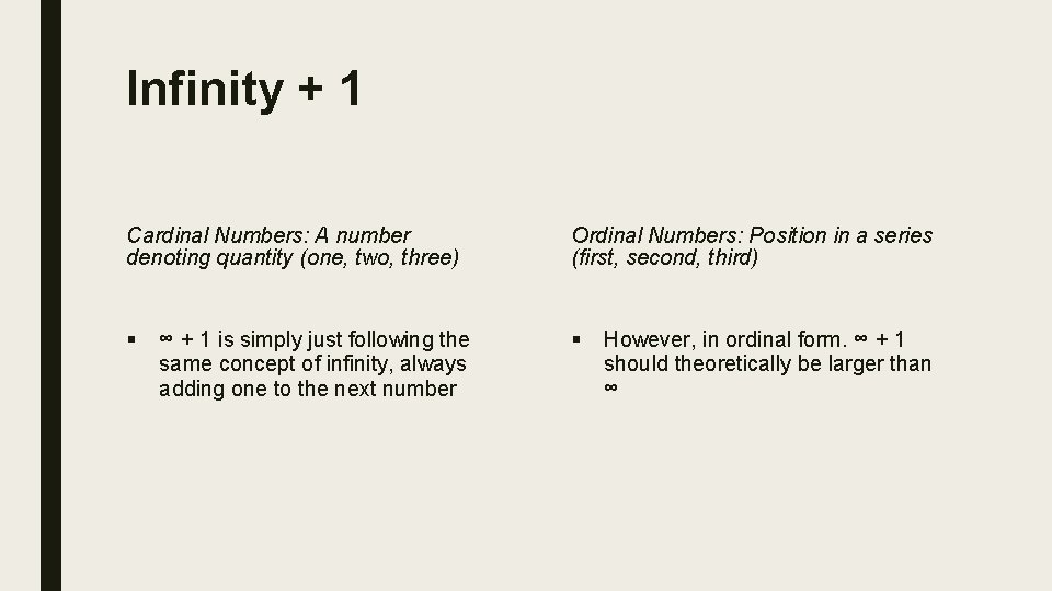 Infinity + 1 Cardinal Numbers: A number denoting quantity (one, two, three) Ordinal Numbers: