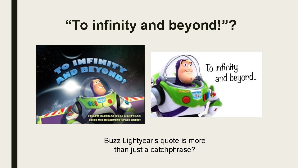 “To infinity and beyond!”? Buzz Lightyear's quote is more than just a catchphrase? 
