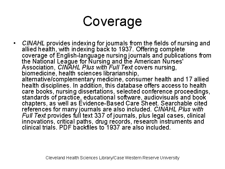 Coverage • CINAHL provides indexing for journals from the fields of nursing and allied