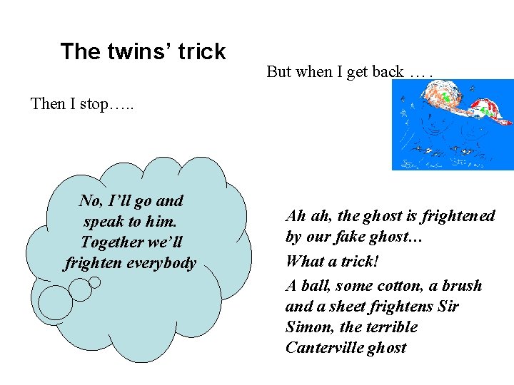 The twins’ trick But when I get back …. Then I stop…. . No,