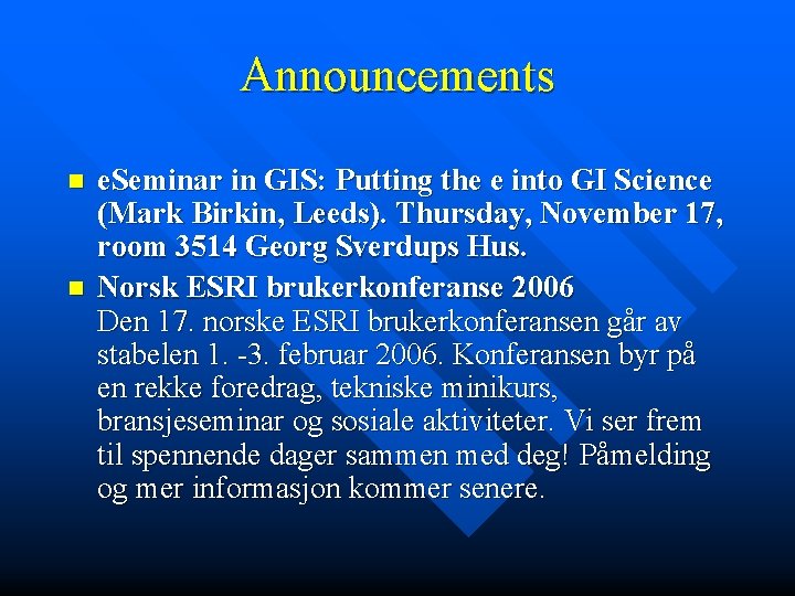 Announcements n n e. Seminar in GIS: Putting the e into GI Science (Mark