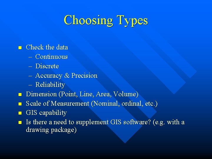 Choosing Types n n n Check the data – Continuous – Discrete – Accuracy