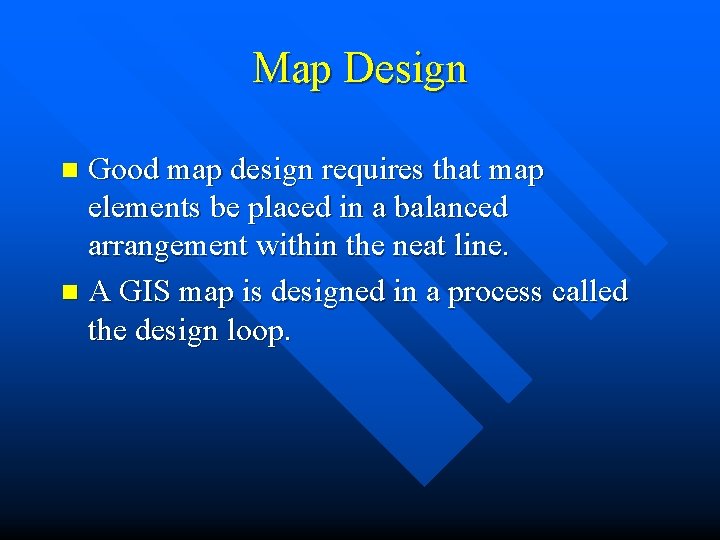 Map Design Good map design requires that map elements be placed in a balanced