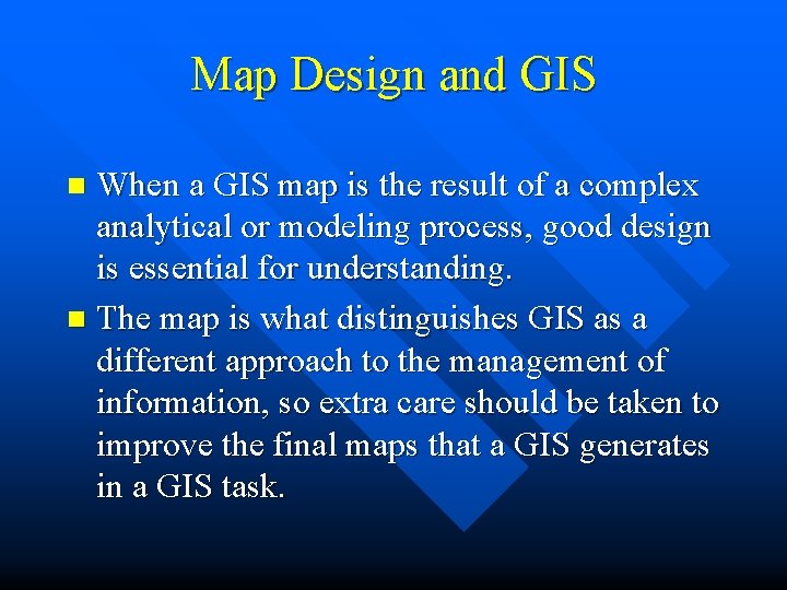 Map Design and GIS When a GIS map is the result of a complex