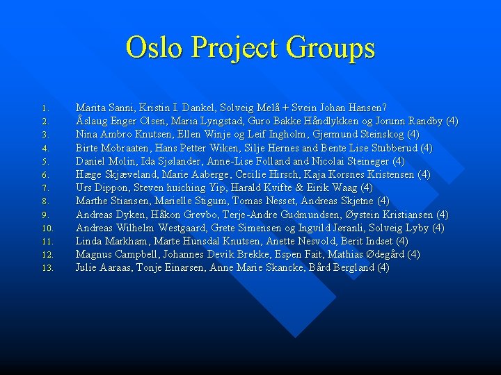 Oslo Project Groups 1. 2. 3. 4. 5. 6. 7. 8. 9. 10. 11.