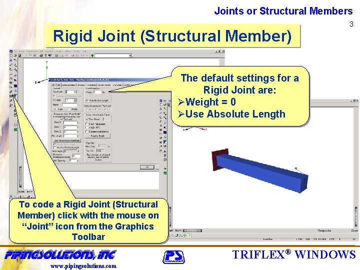 Joints or Structural Members Rigid Joint (Structural Member) 3 The default settings for a