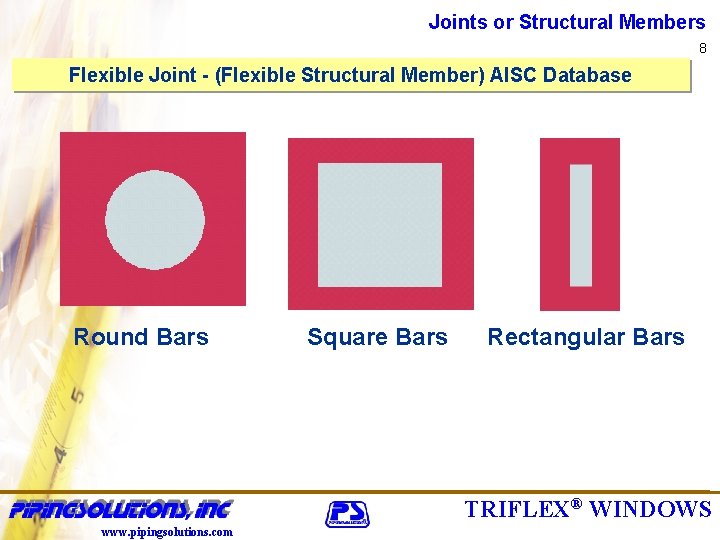 Joints or Structural Members 8 Flexible Joint - (Flexible Structural Member) AISC Database Round