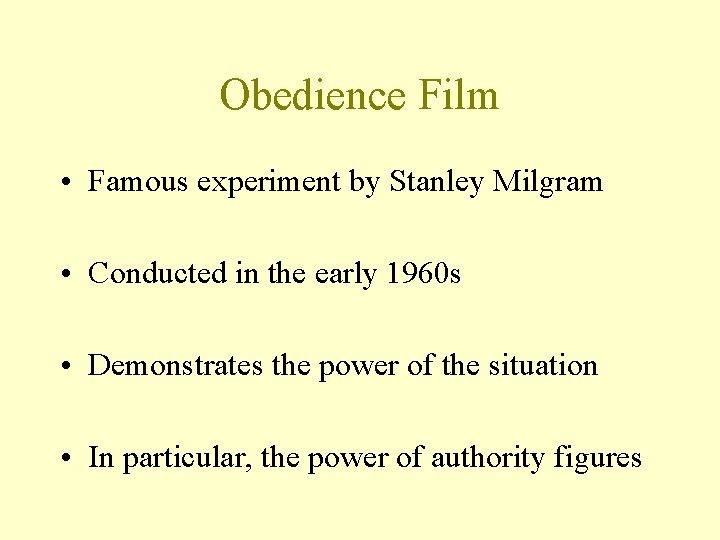Obedience Film • Famous experiment by Stanley Milgram • Conducted in the early 1960