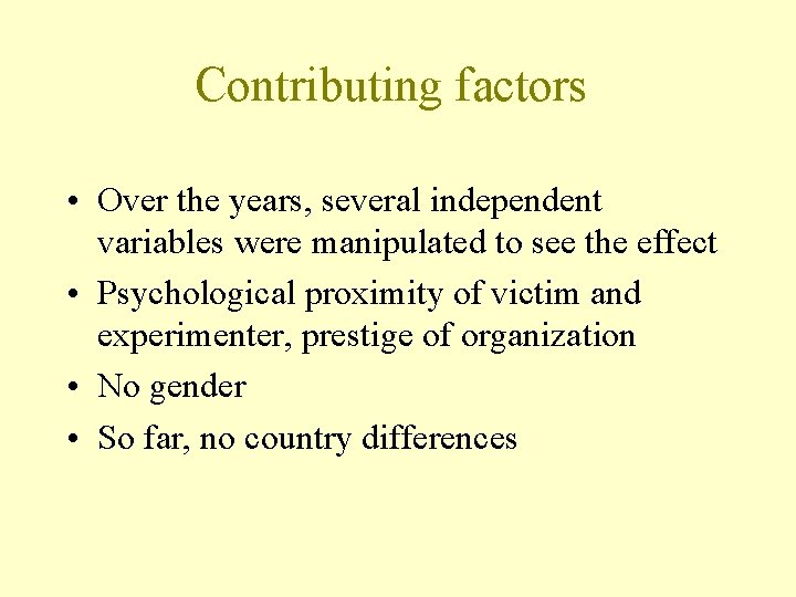 Contributing factors • Over the years, several independent variables were manipulated to see the