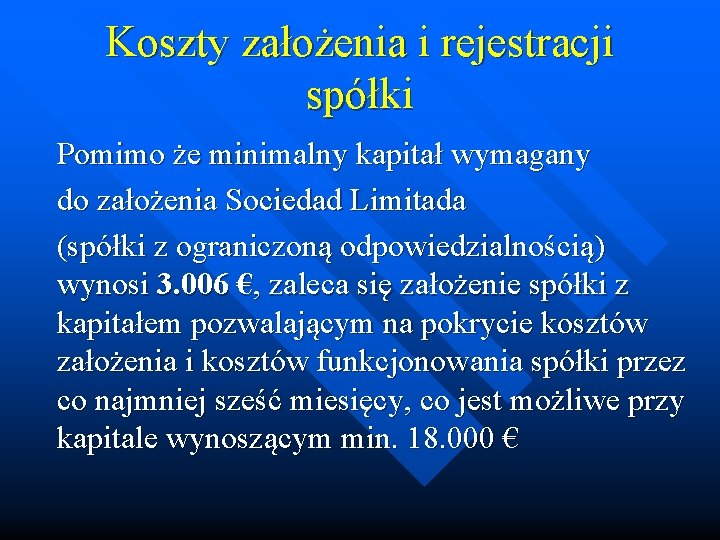 Koszty założenia i rejestracji spółki Pomimo że minimalny kapitał wymagany do założenia Sociedad Limitada