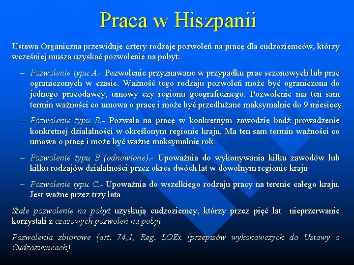 Praca w Hiszpanii Ustawa Organiczna przewiduje cztery rodzaje pozwoleń na pracę dla cudzoziemców, którzy