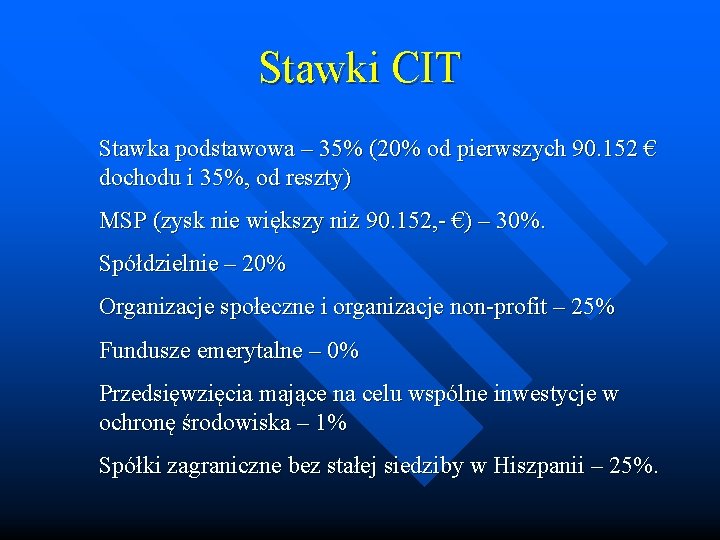 Stawki CIT Stawka podstawowa – 35% (20% od pierwszych 90. 152 € dochodu i