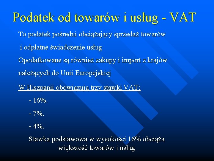 Podatek od towarów i usług - VAT To podatek pośredni obciążający sprzedaż towarów i