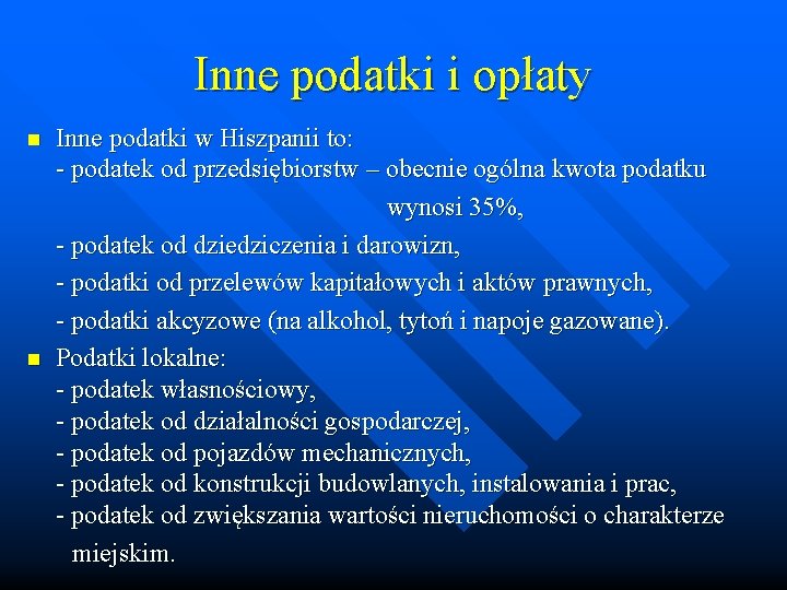 Inne podatki i opłaty Inne podatki w Hiszpanii to: - podatek od przedsiębiorstw –