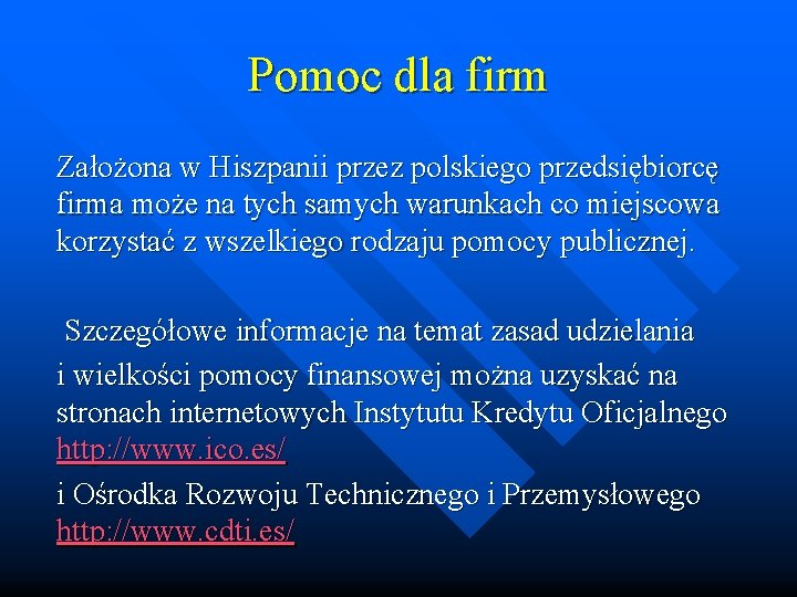 Pomoc dla firm Założona w Hiszpanii przez polskiego przedsiębiorcę firma może na tych samych