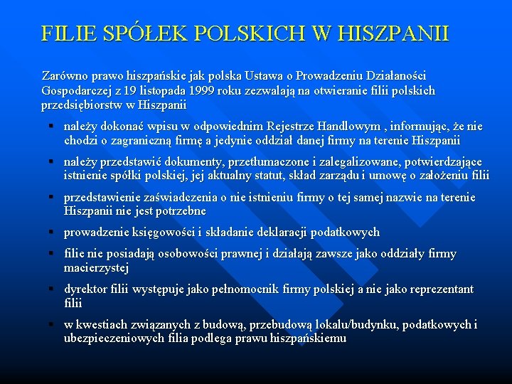 FILIE SPÓŁEK POLSKICH W HISZPANII Zarówno prawo hiszpańskie jak polska Ustawa o Prowadzeniu Działaności
